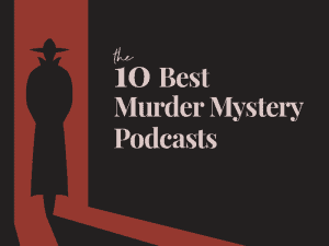 Best Murder Mystery Podcasts